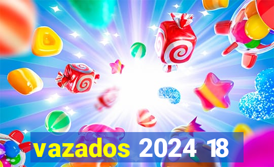 vazados 2024 18